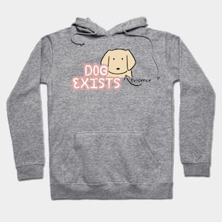 Dog Exists Hoodie